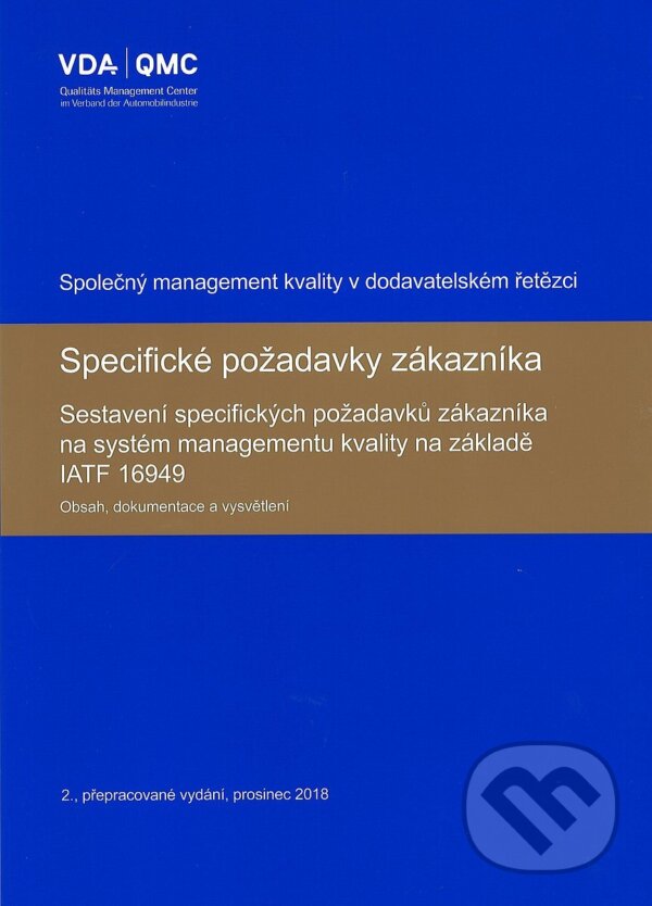 Kniha: Specifické požadavky zákazníka (Česká společnost pro jakost). Česká společnost pro jakost, 2019 Kniha: Specifické požadavky zákazníka (Česká společnost pro jakost). Česká společnost pro jakost, 2019