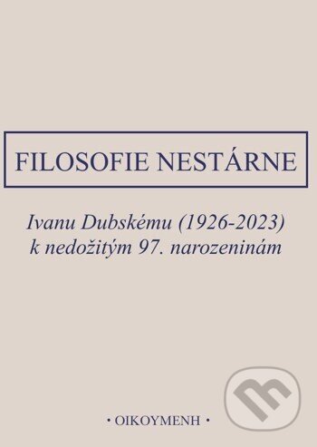 Kniha: Filosofie nestárne (Petr Rezek). OIKOYMENH, 2023 Kniha: Filosofie nestárne (Petr Rezek). OIKOYMENH, 2023