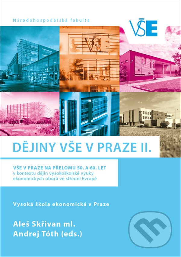Kniha: Dějiny VŠE v Praze II. (Aleš Skřivan). Oeconomica, 2017 Kniha: Dějiny VŠE v Praze II. (Aleš Skřivan). Oeconomica, 2017