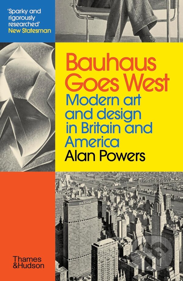 Kniha: Bauhaus Goes West (Alan Powers). Thames & Hudson, 2024 Kniha: Bauhaus Goes West (Alan Powers). Thames & Hudson, 2024