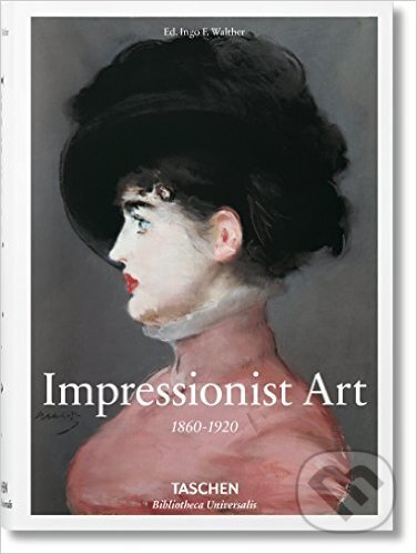 Kniha: Impressionist Art 1860-1920 (Ingo F. Walther). Taschen, 2016 Kniha: Impressionist Art 1860-1920 (Ingo F. Walther). Taschen, 2016