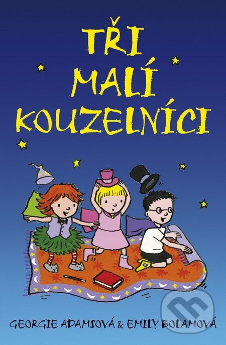 Kniha: Tři malí kouzelníci (Emily Bolamová a Georgie Adamsová). BB/art, 2016 Kniha: Tři malí kouzelníci (Emily Bolamová a Georgie Adamsová). BB/art, 2016