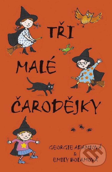 Kniha: Tři malé čarodějky (Georgie Adamsová a Emily Bolamová). BB/art, 2016 Kniha: Tři malé čarodějky (Georgie Adamsová a Emily Bolamová). BB/art, 2016
