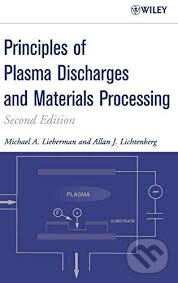 Kniha: Principles of Plasma Discharges and Materials Processing (Michael Lieberman a Allan J. Lichtenberg). John Wiley & Sons, 2005 Kniha: Principles of Plasma Discharges and Materials Processing (Michael Lieberman a Allan J. Lichtenberg). John Wiley & Sons, 2005