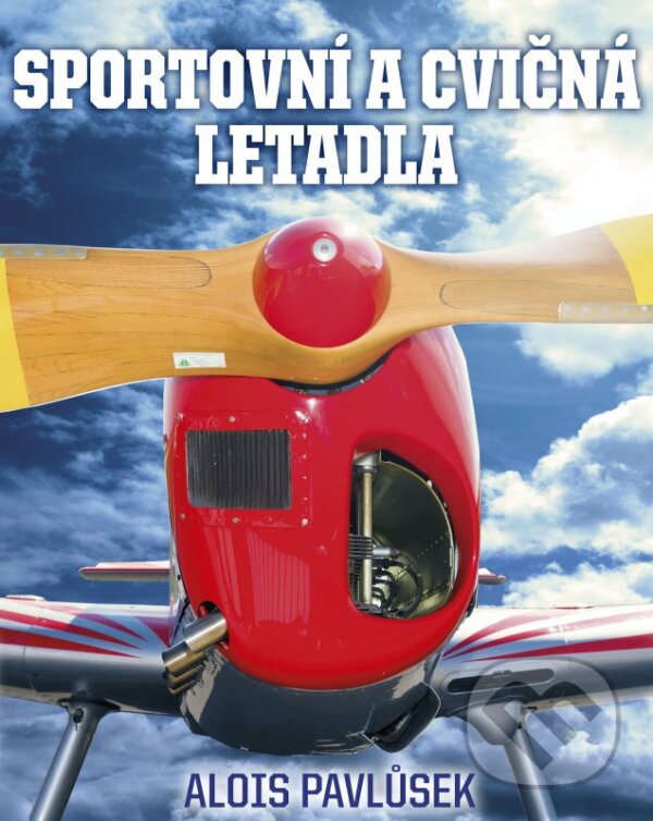 Kniha: Sportovní a cvičná letadla (Alois Pavlůsek). CPRESS, 2016 Kniha: Sportovní a cvičná letadla (Alois Pavlůsek). CPRESS, 2016