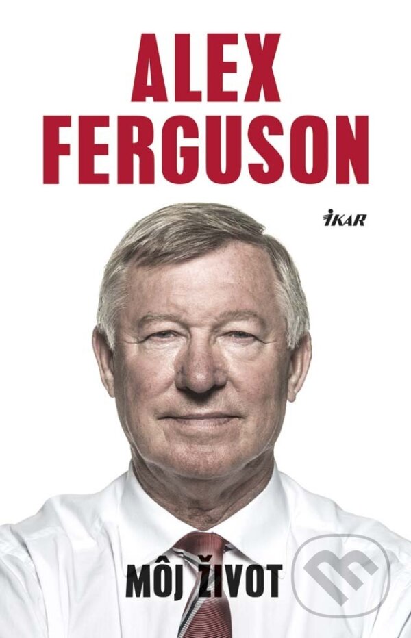 E-kniha: Môj život (Alex Ferguson). Ikar, 2014 E-kniha: Môj život (Alex Ferguson). Ikar, 2014