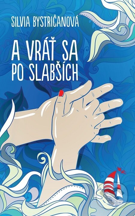 E-kniha: A vráť sa po slabších (Silvia Bystričanová). Slovart, 2016 E-kniha: A vráť sa po slabších (Silvia Bystričanová). Slovart, 2016