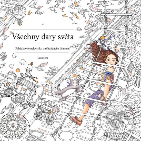 Kniha: Všechny dary světa (Daria Song). Šikulka, 2016 Kniha: Všechny dary světa (Daria Song). Šikulka, 2016