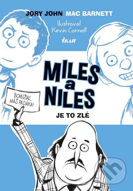 Kniha: Miles a Niles 2: Je to zlé (Jory John a Mac Barnett). Ikar, 2016 Kniha: Miles a Niles 2: Je to zlé (Jory John a Mac Barnett). Ikar, 2016