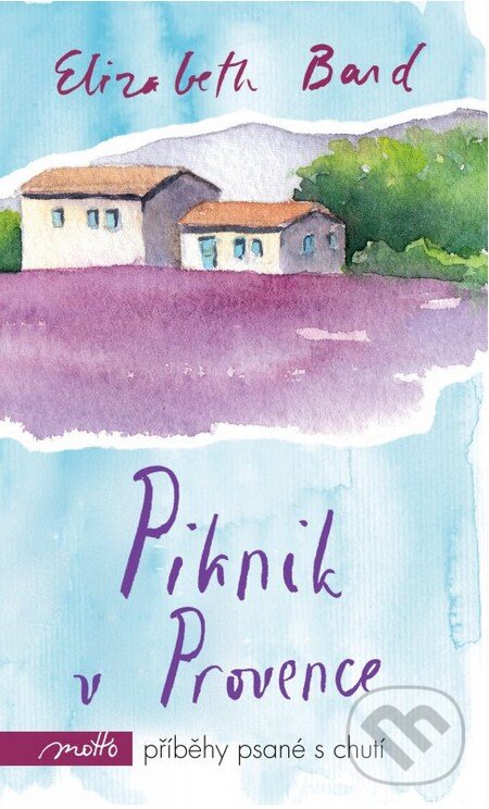 Kniha: Piknik v Provence (Elizabeth Bard). Motto, 2016 Kniha: Piknik v Provence (Elizabeth Bard). Motto, 2016