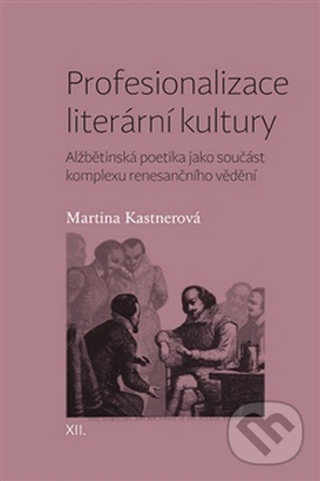 Profesionalizace literární kultury - Martina Kastnerová, Pavel Mervart, 2016