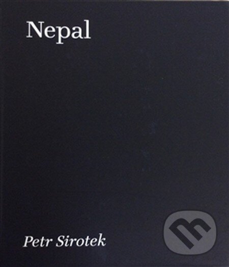 Kniha: Nepal (Petr Sirotek). Petr Sirotek a synové, 2016 Kniha: Nepal (Petr Sirotek). Petr Sirotek a synové, 2016