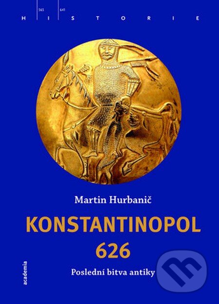 Kniha: Konstantinopol 626 (Martin Hurbanič). Academia, 2016 Kniha: Konstantinopol 626 (Martin Hurbanič). Academia, 2016