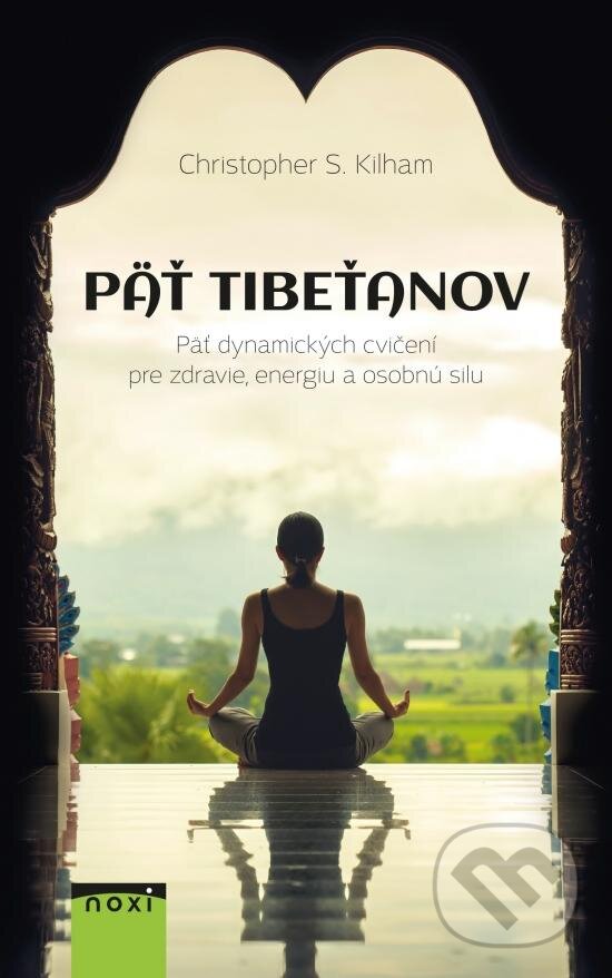 Kniha: Päť Tibeťanov (Christopher S. Kilham). NOXI, 2016 Kniha: Päť Tibeťanov (Christopher S. Kilham). NOXI, 2016