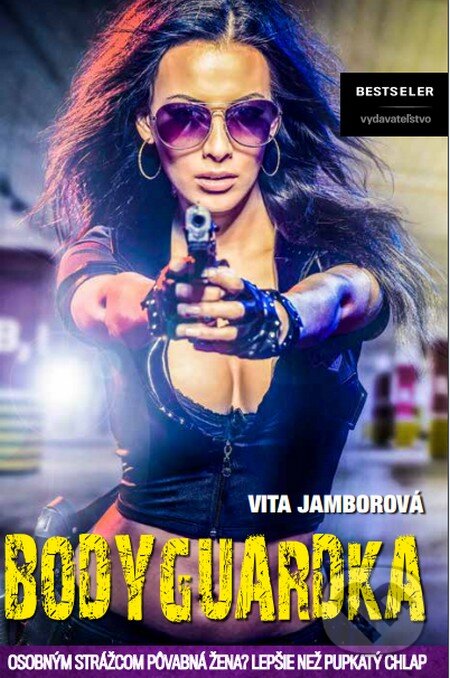 Kniha: Bodyguardka (Vita Jamborová). BESTSELLER, 2016 Kniha: Bodyguardka (Vita Jamborová). BESTSELLER, 2016