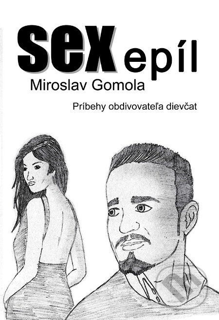 E-kniha: SEX epíl (Miroslav Gomola). Richard Lunter - Kicom E-kniha: SEX epíl (Miroslav Gomola). Richard Lunter - Kicom