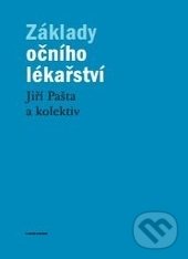 Kniha: Základy očního lékařství (Jiří Pašta a kolektiv). Karolinum, 2017 Kniha: Základy očního lékařství (Jiří Pašta a kolektiv). Karolinum, 2017