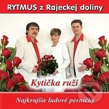 Rytmus z Rajeckej doliny: Kytica ruží - Rytmus z Rajeckej doliny, Hudobné albumy, 2013