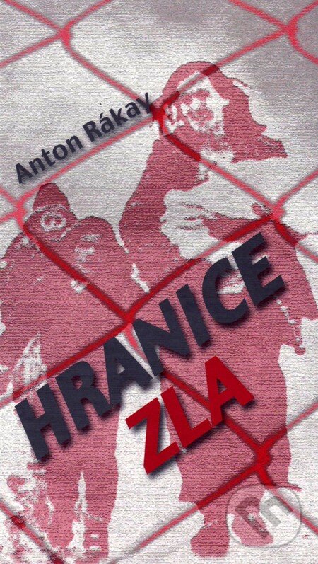 E-kniha: Hranice zla (Anton Rákay). Vydavateľstvo Spolku slovenských spisovateľov, 2008 E-kniha: Hranice zla (Anton Rákay). Vydavateľstvo Spolku slovenských spisovateľov, 2008