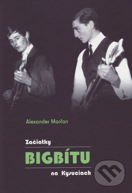 E-kniha: Začiatky bigbítu na Kysuciach (Alexander Marčan). Vydavateľstvo Spolku slovenských spisovateľov, 2016 E-kniha: Začiatky bigbítu na Kysuciach (Alexander Marčan). Vydavateľstvo Spolku slovenských spisovateľov, 2016