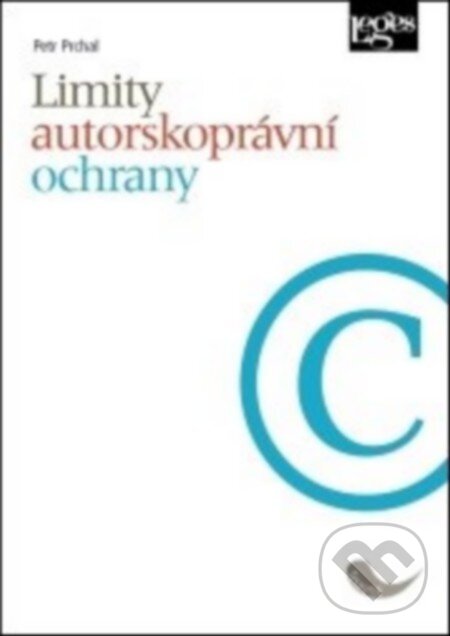 Kniha: Limity autorskoprávní ochrany (Petr Prchal). Leges, 2016 Kniha: Limity autorskoprávní ochrany (Petr Prchal). Leges, 2016