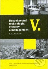 Kniha: Bezpečnostní technologie, systémy a management V. (Luděk Lukáš). Nakladatelství VeRBum, 2015 Kniha: Bezpečnostní technologie, systémy a management V. (Luděk Lukáš). Nakladatelství VeRBum, 2015