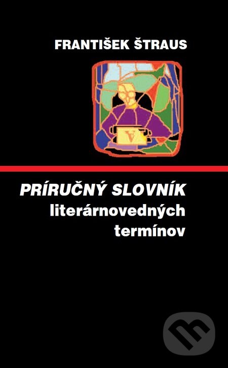E-kniha: Príručný slovník literárnovedných termínov (František Štraus). Vydavateľstvo Spolku slovenských spisovateľov, 2001 E-kniha: Príručný slovník literárnovedných termínov (František Štraus). Vydavateľstvo Spolku slovenských spisovateľov, 2001