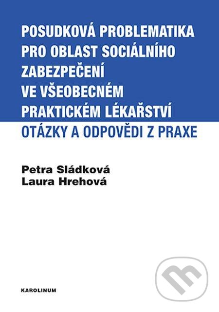 E-kniha: Posudková problematika pro oblast sociálního zabezpečení ve všeobecném praktickém lékařství (Laura Hrehová). Karolinum, 2023 E-kniha: Posudková problematika pro oblast sociálního zabezpečení ve všeobecném praktickém lékařství (Laura Hrehová). Karolinum, 2023