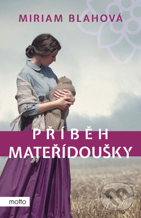 E-kniha: Příběh mateřídoušky (Miriam Blahová). Motto, 2024 E-kniha: Příběh mateřídoušky (Miriam Blahová). Motto, 2024