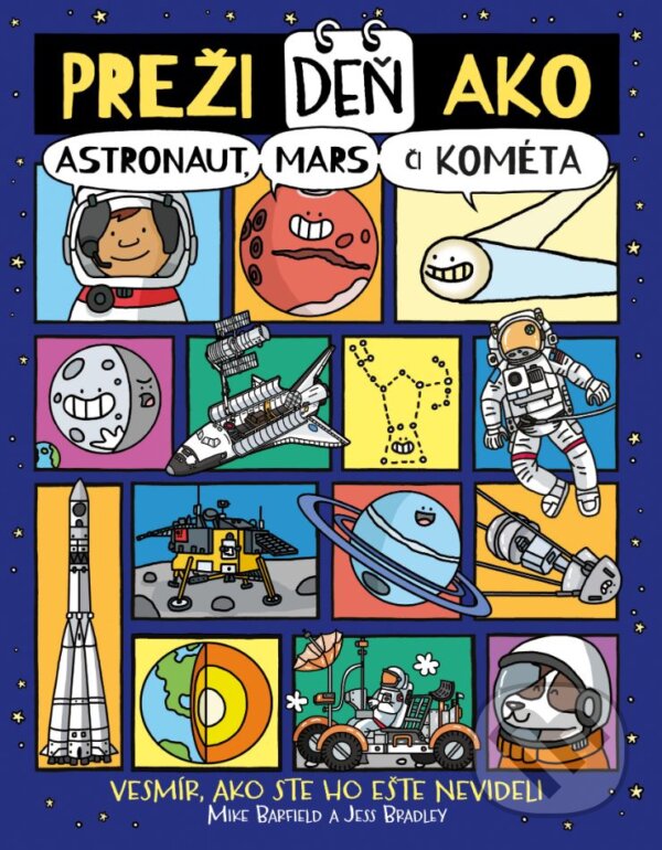 Kniha: Preži deň ako astronaut, Mars či kométa (Jess Bradley a Mike Barfield). Slovart, 2024 Kniha: Preži deň ako astronaut, Mars či kométa (Jess Bradley a Mike Barfield). Slovart, 2024
