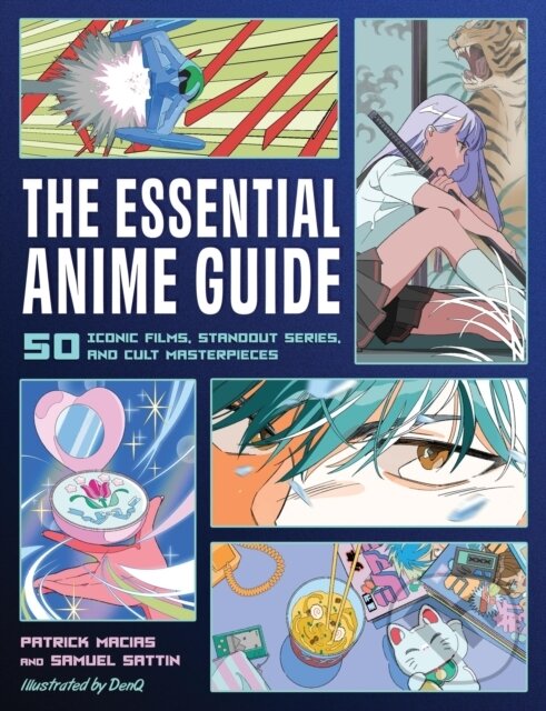 Kniha: Essential Anime Guide (Patrick Macias a Samuel Sattin). Running, 2023 Kniha: Essential Anime Guide (Patrick Macias a Samuel Sattin). Running, 2023