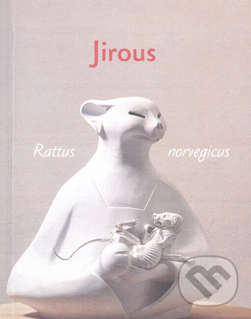 Kniha: Rattus norvegicus (Ivan Martin Jirous). Vetus Via, 2004 Kniha: Rattus norvegicus (Ivan Martin Jirous). Vetus Via, 2004