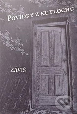 Kniha: Povídky z kutlochu (Záviš). Julius Zirkus, 2023 Kniha: Povídky z kutlochu (Záviš). Julius Zirkus, 2023