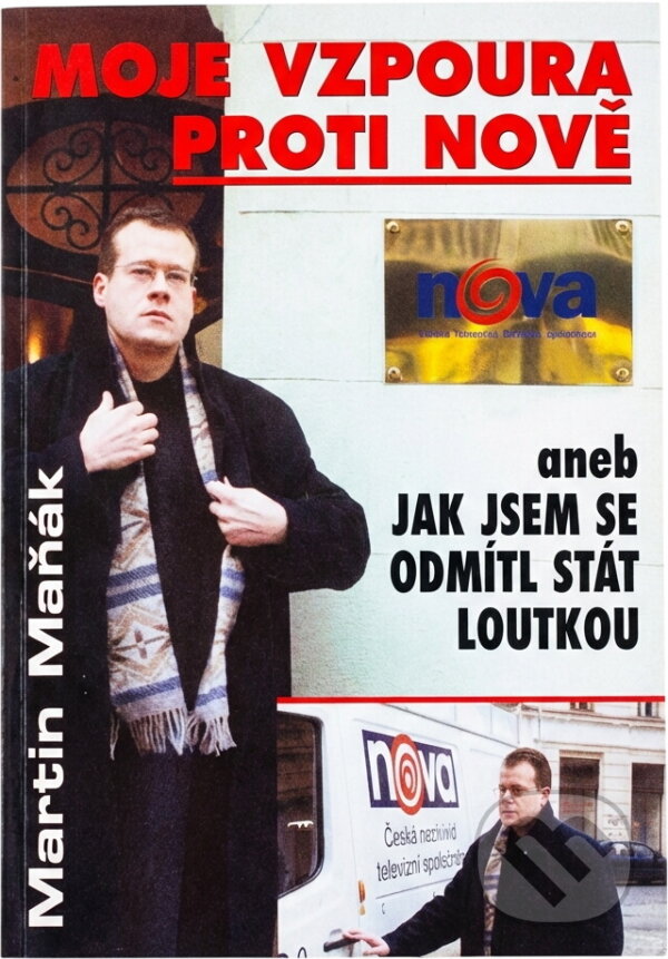 Kniha: Moje vzpoura proti Nově (Martin Maňák). Formát, 1998 Kniha: Moje vzpoura proti Nově (Martin Maňák). Formát, 1998