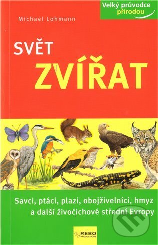 Kniha: Svět zvířat (Michael Lohmann). Rebo, 2010 Kniha: Svět zvířat (Michael Lohmann). Rebo, 2010