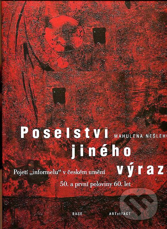 Kniha: Poselství jiného výrazu (Mahulena Nešlehová). Art et fact, 1997 Kniha: Poselství jiného výrazu (Mahulena Nešlehová). Art et fact, 1997