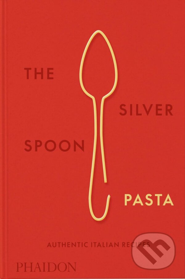 Kniha: The Silver Spoon Pasta (Phaidon). Phaidon, 2024 Kniha: The Silver Spoon Pasta (Phaidon). Phaidon, 2024