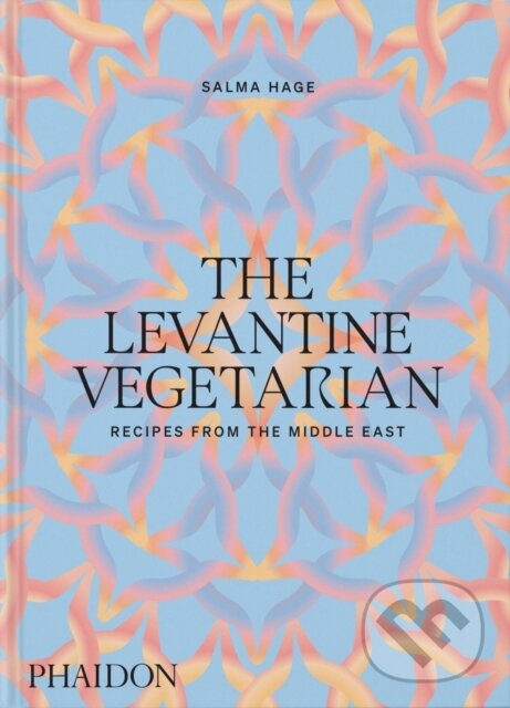 Kniha: The Levantine Vegetarian (Salma Hage). Phaidon, 2024 Kniha: The Levantine Vegetarian (Salma Hage). Phaidon, 2024