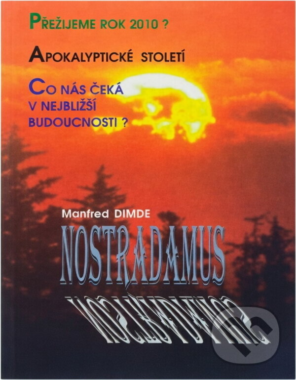 Kniha: Nostradamus - apokalyptické desetiletí : co nás čeká mezi lety 1994 a 2004 (Manfred Dimde). , 1995 Kniha: Nostradamus - apokalyptické desetiletí : co nás čeká mezi lety 1994 a 2004 (Manfred Dimde). , 1995
