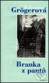 Kniha: Branka z pantů (Bohumila Grögerová). Torst, 1999 Kniha: Branka z pantů (Bohumila Grögerová). Torst, 1999