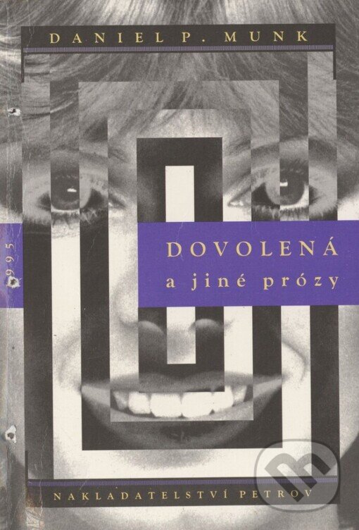 Kniha: Dovolená a jiné prózy (Daniel P. Munk). Petrov, 1995 Kniha: Dovolená a jiné prózy (Daniel P. Munk). Petrov, 1995
