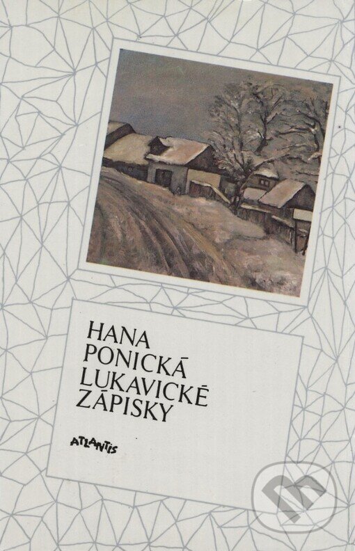Kniha: Lukavické zápisky (Hana Ponická). Atlantis, 1992 Kniha: Lukavické zápisky (Hana Ponická). Atlantis, 1992