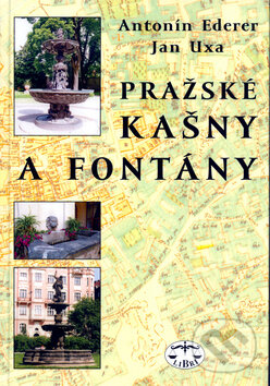 Kniha: Pražské kašny a fontány (Antonín Ederer). Libri, 2004 Kniha: Pražské kašny a fontány (Antonín Ederer). Libri, 2004