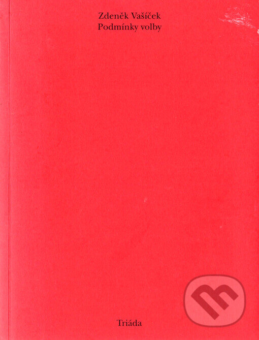 Kniha: Podmínky volby (Zdeněk Vašíček). Triáda, 2003 Kniha: Podmínky volby (Zdeněk Vašíček). Triáda, 2003