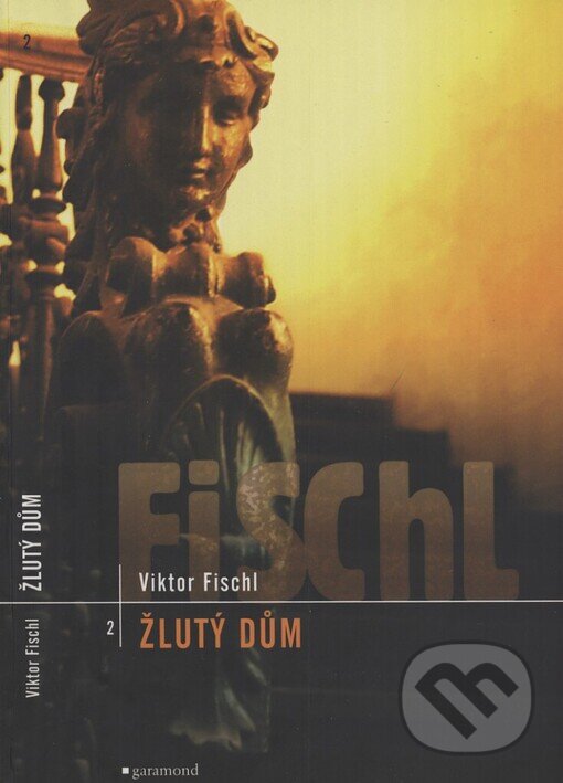 Kniha: Žlutý dům (Viktor Fischl). Garamond, 2003 Kniha: Žlutý dům (Viktor Fischl). Garamond, 2003