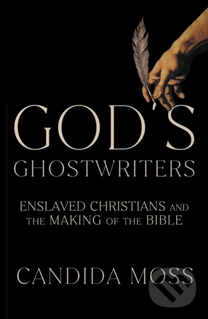 Kniha: God's Ghostwriters (Candida Moss). HarperCollins, 2024 Kniha: God's Ghostwriters (Candida Moss). HarperCollins, 2024