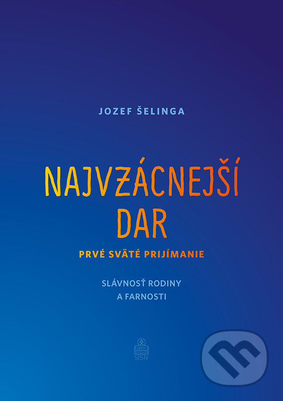 Kniha: Najvzácnejší dar (Jozef Šelinga). Spolok svätého Vojtecha, 2024 Kniha: Najvzácnejší dar (Jozef Šelinga). Spolok svätého Vojtecha, 2024