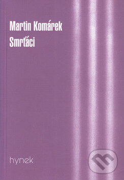 Kniha: Smrťáci (Martin Komárek). Hynek, 2000 Kniha: Smrťáci (Martin Komárek). Hynek, 2000