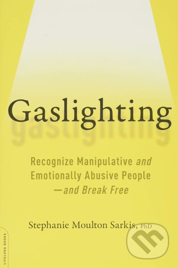 Kniha: Gaslighting (Stephanie Moulton Sarkis). Orion, 2018 Kniha: Gaslighting (Stephanie Moulton Sarkis). Orion, 2018