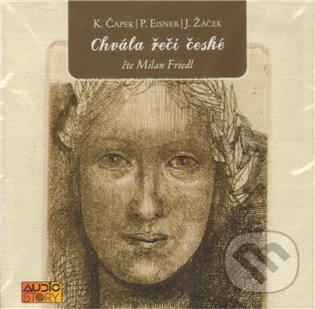 Audiokniha: Chvála řeči české (Jiří Žáček, Karel Čapek a Pavel Eisner). Popron Music s.r.o., 2009 Audiokniha: Chvála řeči české (Jiří Žáček, Karel Čapek a Pavel Eisner). Popron Music s.r.o., 2009